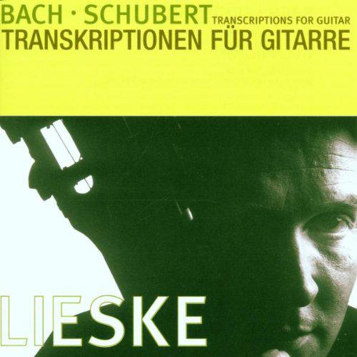 Wulfin Lieske - Bach &middot; Schubert Transkriptionen f&uuml;r Gitarre